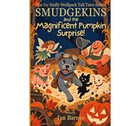 Smudgekins and the Magnificent Pumpkin Surprise!: The Izy Staffy Wolfpack Tall Tales Series