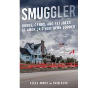 Smuggler: Drugs, Gangs, and Refugees at America's Northern Border