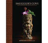 Smuggler's Cove: Exotic Cocktails, Rum, and the Cult of Tiki by Martin Cate NEUF