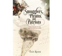 Smugglers Pirates and Patriots by Tyson Reeder Tyson Reeder (Auteur)
