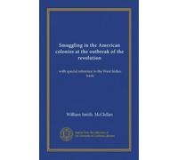 Smuggling in the American colonies at the outbreak of the revolution: with special reference to the West Indies trade