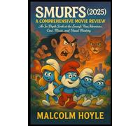 Smurfs (2025): A Comprehensive Movie Review: An In-Depth Look at the Smurfs’ New Adventure, Cast, Music, and Visual Mastery