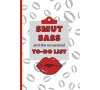 Smut Sass and the Occasional To-Do List: Funny Journal for Women. Gift Journal For Friends and Family
