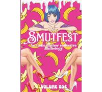 Smutfest: Volume One: An Indie Author Collective Anthology