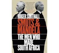 Smuts and Mandela: The Men Who Made South Africa