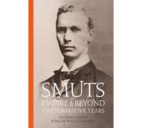 Smuts, Empire and Beyond: The Formative Years