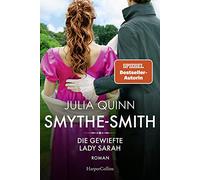 SMYTHE-SMITH. Die gewiefte Lady Sarah: Roman | Aus der Welt des Netflix-Erfolgsphänomens 'Bridgerton' - schlagfertig, witzig, herzerwärmend!