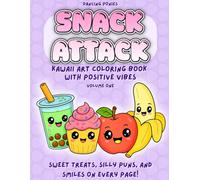 Snack Attack: Adorable Characters Coloring Book for Teens and Adults Featuring Feel-Good Food Puns, Simple Activities, and Positive Vibes