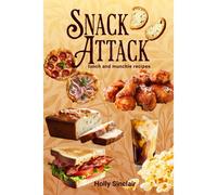 Snack Attack: Lunch & Munchie Recipes