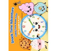 Snack Time Adventure Telling Time Made Easy: Let's Learn & Play! A Fun Early Learning Workbook for Preschool & Kindergarten