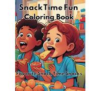 Snack Time Fun Coloring Book: My Favorite Snack Time Snacks