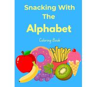 Snacking With the Alphabet: Coloring Book
