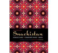 Snackistan: Street Food, Comfort Food, Meze - informal eating in the Middle East & beyond