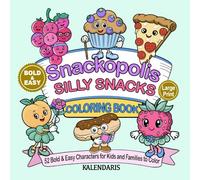 Snackopolis: Bold and Easy Large Print Coloring Book for Kids, Adults, & Seniors: Meet the Snack Citizens of Snackopolis | 52 Whimsical Characters ... Stories & Animation to Color All Year Long