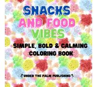 Snacks and Food Vibes Coloring Book: Food Themed Large Print Bold Designs with Sweet, Salty, Healthy and More!