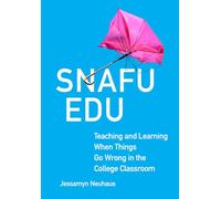 Snafu Edu – Enseigner et apprendre quand les choses tournent mal dans la salle de classe universitaire
