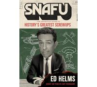 SNAFU: The Definitive Guide to History's Greatest Screwups: the hilarious new book from The Office and Hangover comedian