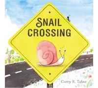 Snail Crossing by Corey R. Tabor Corey R. Tabor (Auteur)