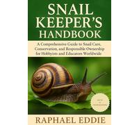 SNAIL KEEPER'S HANDBOOK: A Comprehensive Guide to Snail Care, Conservation, and Responsible Ownership for Hobbyists and Educators Worldwide