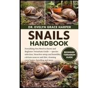 SNAILS HANDBOOK: Everything You Need to Know and Beginner Terrarium Guide - species selection, bioactive setup and humidity, calcium sources and diet, cleaning crew basics, breeding and more