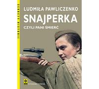 Snajperka czyli pani śmierć - Lyudmila Pavlyuchenko (Literatur, Geschichte auf Polnisch)