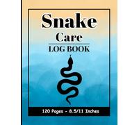 Snake Care Log Book: The Essential Tracker for Reptile Owners