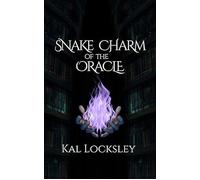 Snake Charm of the Oracle Tales of Darkwell - Kal Locksley - Kal Locksley - ebook (ePub) - Livre