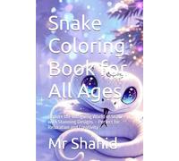 Snake Coloring Book for All Ages: Explore the Intriguing World of Snakes with Stunning Designs - Perfect for Relaxation and Creativity