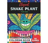 Snake Plant Coloring Book for Kids: 50 pages to discover nature’s magic through coloring