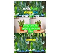 Snake Plant Wisdom for Home and Life: Myth, Care, and Magic of the Snake Plant