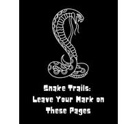 Snake Trails: Ink Your Journey, One Twist at a Time: A Wilderness Adventure Journal for Explorers, Dreamers & Trailblazers