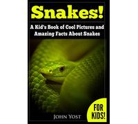 Snakes! A Kid's Book Of Cool Images And Amazing Facts About Snakes: Nature Books for Children Series