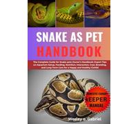 SNAKES AS PETS: From Beginner to Pro: The Ultimate pet's Care and Companion