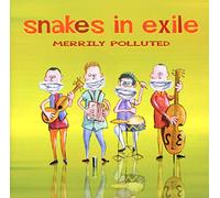 Snakes in Exile - Merrily Polluted [Import]