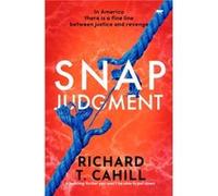 Snap Judgment by Richard T. Cahill Richard T. Cahill (Auteur)