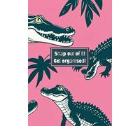 Snap Out of It. Get Organised: Student Planner 2025-2026: Academic diary with monthly and weekly pages, assignment, budget, meal and research ... notes - all in a fun crocodile-themed design.