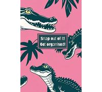 Snap Out of It. Get Organised: Student Planner 2025-2026: Academic diary with monthly and weekly pages, assignment, budget, meal and research ... notes - all in a fun crocodile-themed design.