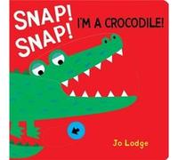 Snap Snap Crocodile by Jo Lodge Jo Lodge (Auteur)