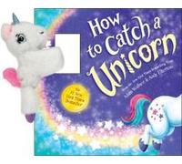 Snap & Snuggle: How To Catch A Unicorn