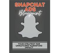 Snapchat Ads Blueprint Your Strategy For Unmatched Marketing Impact - Hillary Jones - Draft2Digital - Livre en Anglais Hillary JonesHillary Jones (Auteur)
