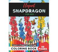 Snapdragon Coloring Book for Kids: 50 pages of garden adventures on every page
