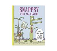 Snappsy The Alligator (Did Not Ask To Be In This Book)