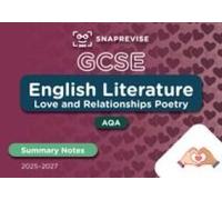 Snaprevise Gcse Aqa English Literature: Love And Relationships Poetry Summary Notes