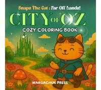Snaps The Cat! Far Off Lands: City Of Oz! Cozy Coloring Book