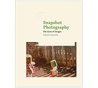 Snapshot Photography: The Lives Of Images