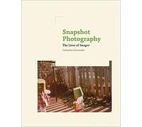Snapshot Photography: The Lives Of Images