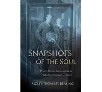 Snapshots of the Soul: Photo-Poetic Encounters in Modern Russian Culture