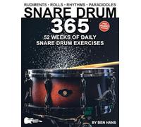 Snare Drum 365: 52 Weeks of Daily Exercises-Rudiments, Rolls, Rhythms & Paradiddles for Snare Drum or Practice Pad