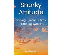 Snarky Attitude: Finding Humor In Life's Little Disasters