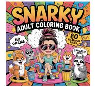 Snarky Coloring Book for Grown-Ups:: Some People Deserve a Hug-Around the Neck-With a Rope. 80 Sassy Designs to Color While Judging Everyone Quietly